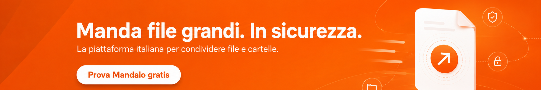 Mandalo — Manda file grandi. In sicurezza. La piattaforma italiana per condividere file e cartelle.